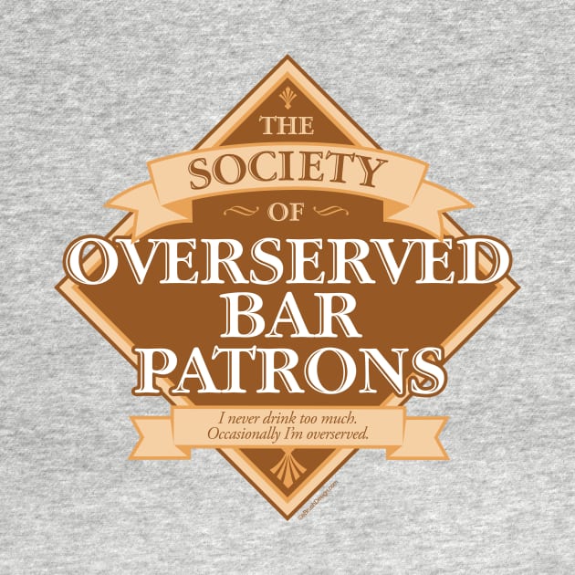 Society of Overserved Bar Patrons by eBrushDesign